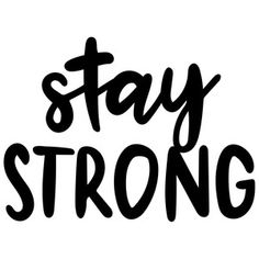 the words stay strong are written in black ink