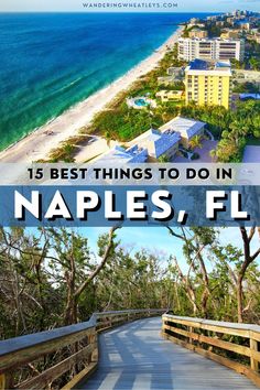 a boardwalk with the words 15 best things to do in naples, fl