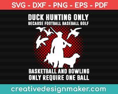 Duck Hunting Hunters Funny Humor Saying Gifts, Hunting Svg Dxf Png Eps Pdf Printable Files Elk Hunting Tips, Whitetail Deer Hunting, Waterfowl Hunting