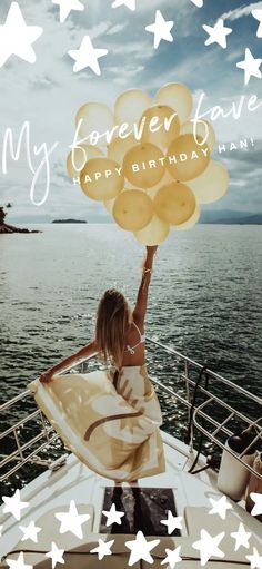 a woman on a boat holding balloons in the air with stars around her and text that reads, my forever have happy birthday