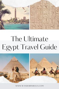 the ultimate egypt travel guide with pictures of pyramids and people riding camels