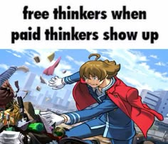 an image of a cartoon character with text that reads, free thinkers when paid thinks show up