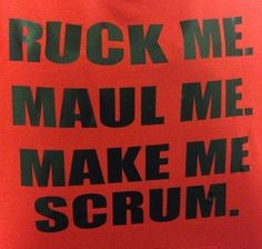 a red shirt with black words on it that says, ruck me maul me make me scrum