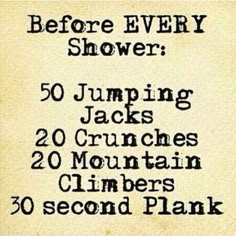 a sign that says before every shower 50 jumping jacks 20 crunches 20 mountain climbers 30 second plank