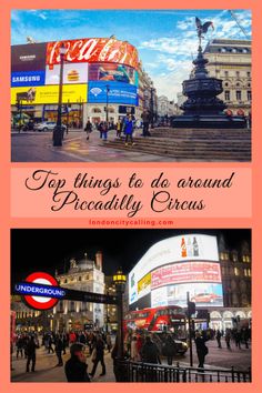 two pictures with the words top things to do around piccadilly circus in london