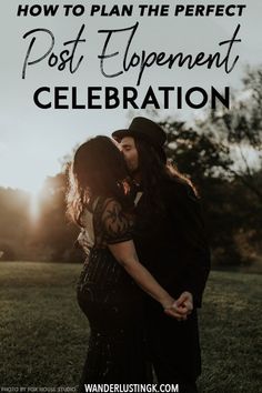 two people embracing each other with the text how to plan the perfect post - experiment celebration