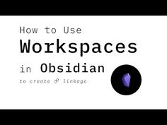 the words how to use workspaces in obsidant