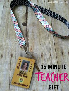 a lanyard with an id badge on it that says, 15 minute teacher gift