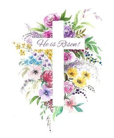 a cross with flowers around it and the words he is risen