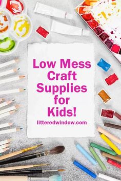 the words low mess craft supplies for kids surrounded by art supplies and crayons