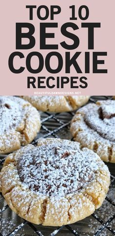 the top 10 best cookie recipes for cookies and desserts with text overlay that reads,