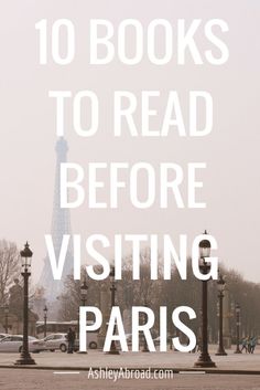 the eiffel tower with text overlay reading 10 books to read before visiting paris