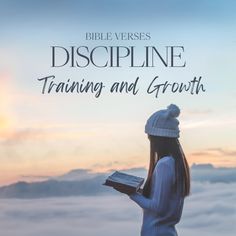 a woman standing on top of a mountain holding a book in her hands and the words bible verses discipline training and growth