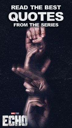 an advertisement for the movie echo featuring two hands reaching out to each other with text reading read the best quotes from the series