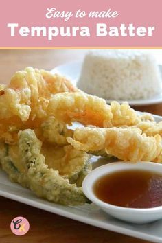 some fried food on a white plate with dipping sauce and rice in the background text reads easy to make tempura batter