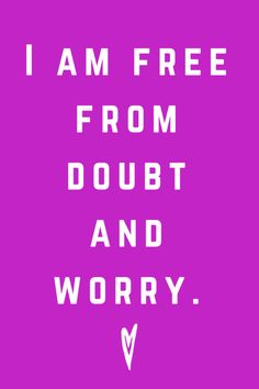 the words i am free from doubt and worry in white on a magenta background