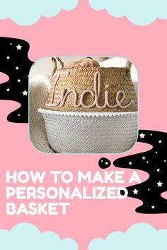 a basket with the words'how to make a personalized basket'written on it