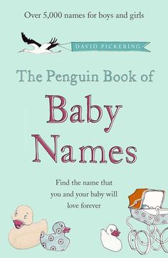 the penguin book of baby names find the name that you and your baby will love forever