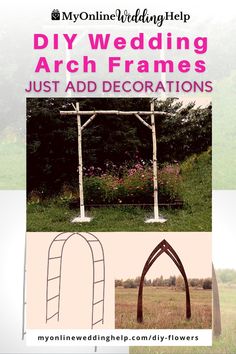 an image of wedding arch frames with text overlaying it that says, diy wedding arch frames just add decorations