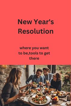 the new year's resolution where you want to be, tools to get there