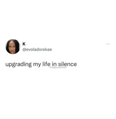 the tweet reads, upgrade my life in silence