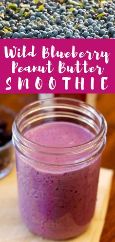 blueberry peanut butter smoothie in a mason jar on a cutting board with the text wild blueberry peanut butter smoothie