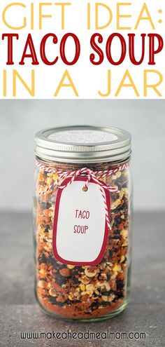 a jar filled with taco soup and the words, gift idea in a jar