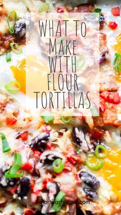 what to make with flour tortillas in a casserole dish on the stove