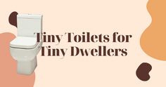 a white toilet sitting next to a pink wall with the words tiny toilets for tiny dwellers