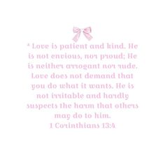 a pink and white photo with the words love is patient and kind, he is not enticious, not proud