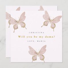 a card with pink butterflies on it that says, will you be my dama?