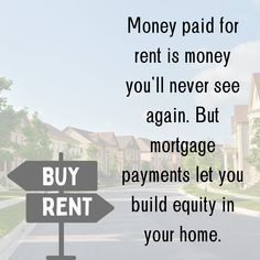 a sign that says, money paid for rent is money you'll never see again