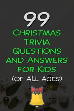 the 99 christmas trivia questions and answers for kids of all ages are in this page