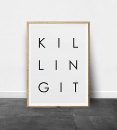 a white poster with the words killn git printed on it in black ink