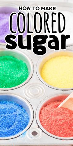 how to make colored sugar in cupcake tins with text overlay that reads, how to make colored sugar