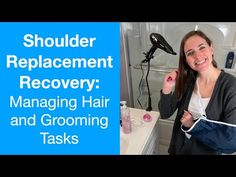 Shoulder Replacement Recovery | Managing Hair and Grooming Tasks - YouTube Shoulder Replacement Recovery Tips, Shoulder Replacement Surgery Recovery, Tummy Tucks Recovery