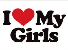 i love my girls sticker with the words,'i love my girls '