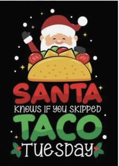 santa knows if you ripped taco tuesday