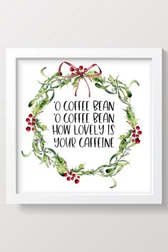 a framed print with the words coffee bean and holly wreath