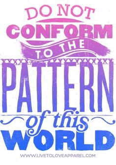 the words do not conform to the pattern of this world on a white background