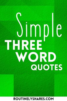 the words simple three word quotes on green squares