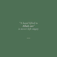 a green background with the words, a hand lifted to allah swat is never left empty