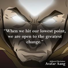 an anime character with a quote on it that says, when we hit our lowest point, we are open to the greatest change