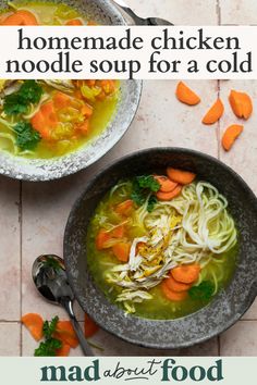 a bowl of soup with carrots and noodles in it, next to the words homemade chicken noodle soup for a cold