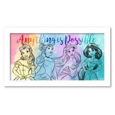 an image of disney princesses with the words anything is possible on it's back