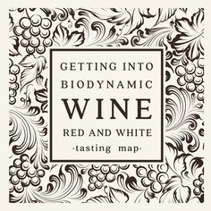 a wine label with the words getting into biodynanic wine red and white tasting map