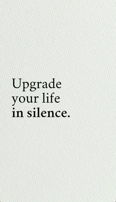 an image with the words upgrade your life in silence