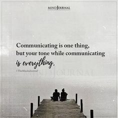 two people sitting on a dock with the words communicating is one thing, but your tone while communicating is everything