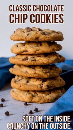 chocolate chip cookies stacked on top of each other with text overlay that reads, classic chocolate chip cookies soft on the inside crunch