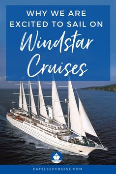 a sailboat with the words why we are excited to sail on windstar cruises